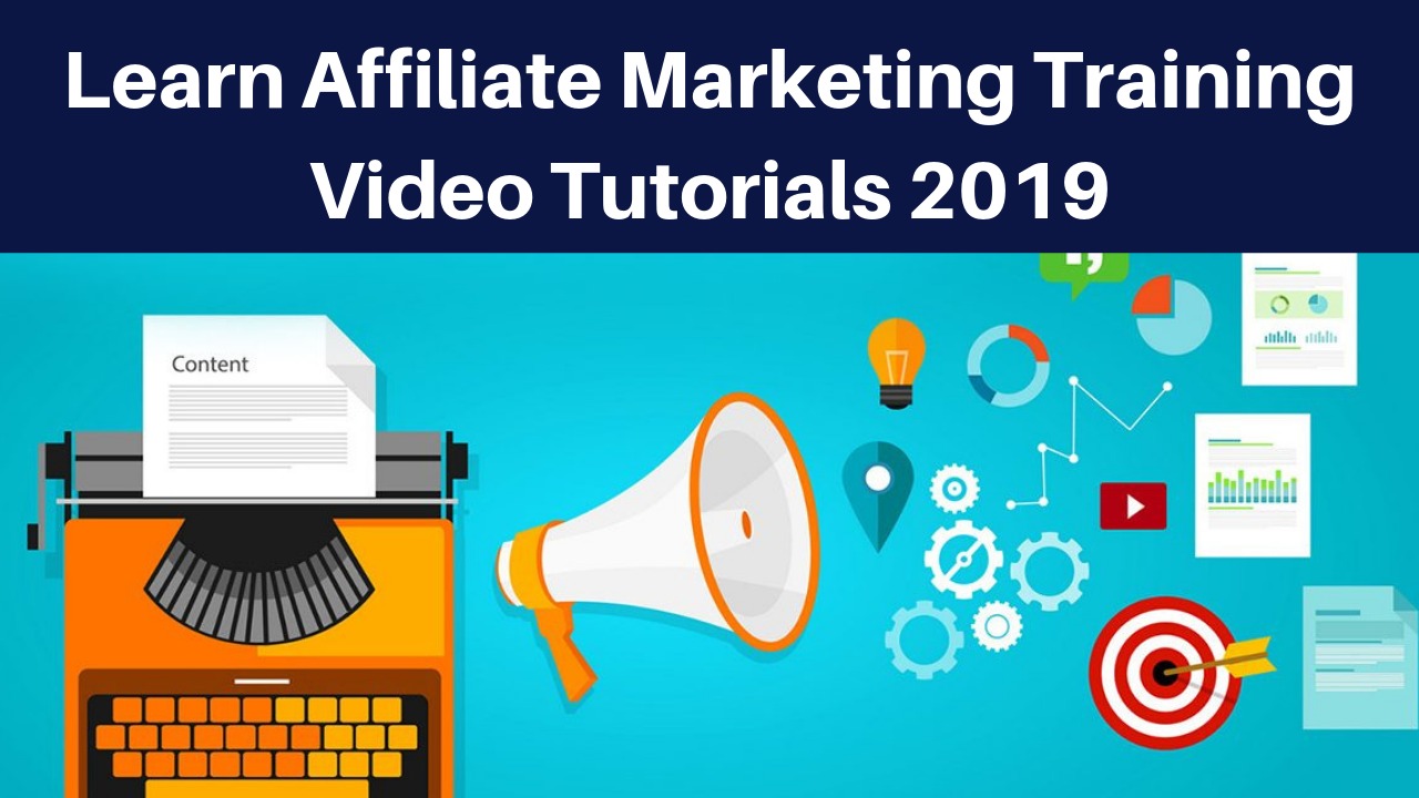 Learn Affiliate Marketing Training Video Tutorials 2019